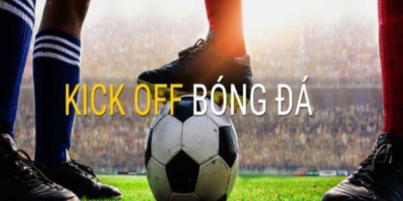 Bí kíp bắt kèo kickoff hiệu quả từ cao thủ Iwin