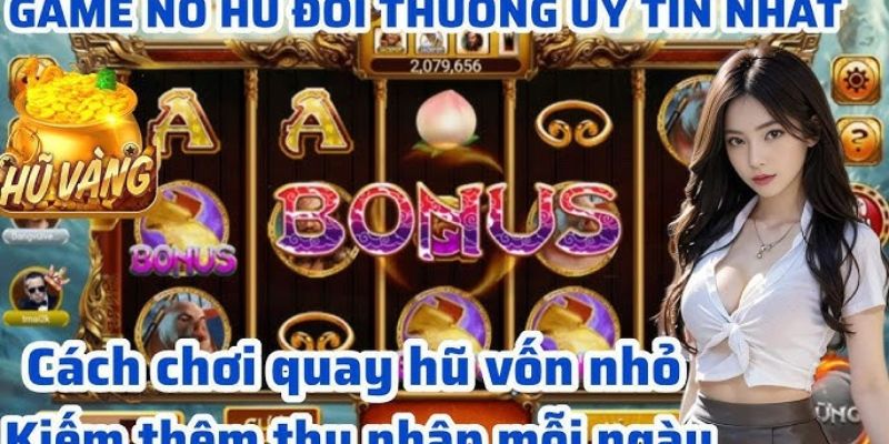 Hướng dẫn chơi nổ hũ chi tiết từ A đến Z