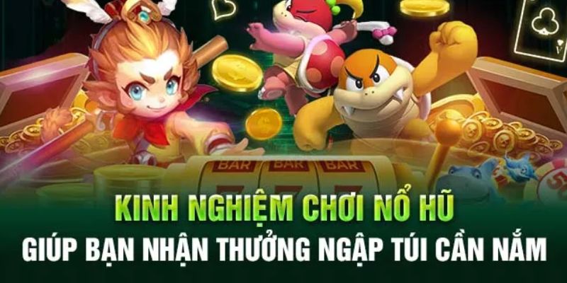 Áp dụng kinh nghiệm chơi nổ hũ từ cao thủ Iwin
